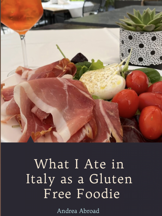 What I Ate in Italy as a Gluten Free Foodie