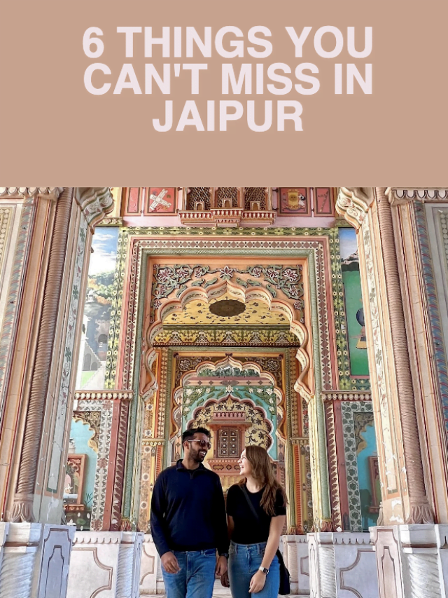 6 Things You Can’t Miss in Jaipur